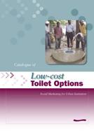 Low-Cost Toilet Options - A Catalogue: Social Marketing for Urban Sanitation