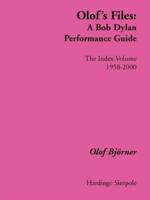 Olof's Files : A Bob Dylan Performance Guide : The Index Volume
