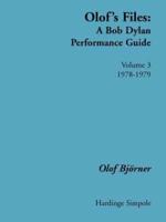 Olof's Files: A Bob Dylan Performance Guide: Volume 3: 1978-1979