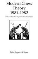 Modern Chess Theory  1981 - 1982