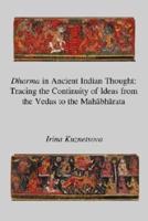 Dharma in Ancient Indian Thought: Tracing the Continuity of Ideas from the Vedas to the Mahbhrata