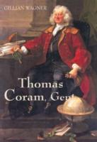 Thomas Coram, Gent., 1668-1751