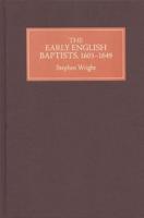The Early English Baptists, 1603-1649