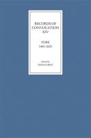 Records of Convocation XIV: York, 1461-1625