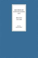 Records of Convocation XVI: Ireland, 1101-1690