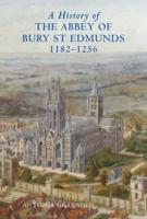 A History of the Abbey of Bury St Edmunds, 1182-1256