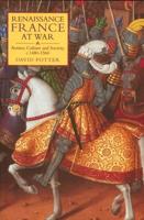 Renaissance France at War: Armies, Culture and Society, C.1480-1560
