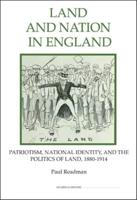 Land and Nation in England: Patriotism, National Identity, and the Politics of Land, 1880-1914