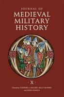 The Journal of Medieval Military History. Volume X