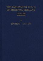 The Parliament Rolls of Medieval England, 1275-1504: II: Edward I. 1294 -1307