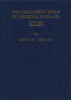 The Parliament Rolls of Medieval England, 1275-1504. Vol. 8 Henry IV, 1399-1413