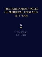 The Parliament Rolls of Medieval England, 1275-1504. Vol. 10 Henry VI, 1422-1431