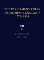 The Parliament Rolls of Medieval England, 1275-1504. Vol. 12 Henry VI, 1447-1460