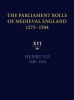 The Parliament Rolls of Medieval England, 1275-1504. Volume 16 Henry VII, 1489-1504