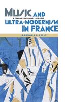 Music and Ultra-Modernism in France