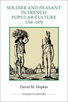 Soldier and Peasant in French Popular Culture, 1766-1830