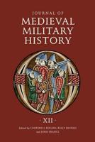 Journal of Medieval Military History. Volume XII