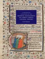 A Descriptive Catalogue of the Medieval Manuscripts of Corpus Christi College, Oxford