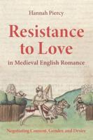 Resistance to Love in Medieval English Romance