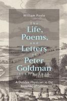 The Life, Poems, and Letters of Peter Goldman (1587/8-1627)
