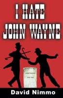 I Hate John Wayne