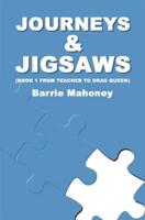 Journeys and Jigsaws. Book 1 From Teacher to Drag Queen