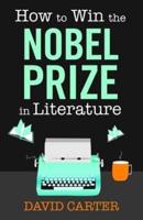 How to Win the Nobel Prize in Literature