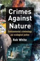 Crimes Against Nature: Environmental Criminology and Ecological Justice