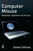 Computer Misuse: Response, Regulation and the Law