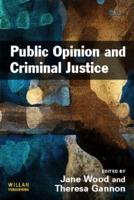 Public Opinion and Criminal Justice: Context, Practice and Values