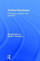 Criminal Recidivism: Explanation, prediction and prevention