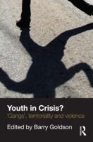 Youth in Crisis? : 'Gangs', Territoriality and Violence