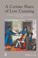 A Certain Share of Low Cunning: A History of the Bow Street Runners, 1792-1839