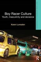 Boy Racer Culture: Youth, Masculinity and Deviance