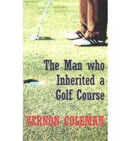 The Man Who Inherited a Golf Course