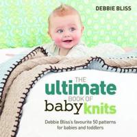 The Ultimate Book of Baby Knits
