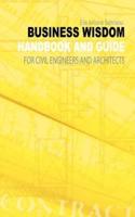 Business Wisdom: Handbook and Guide for Civil Engineers and Architects
