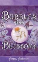 Bubbles and Blossoms