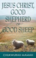 Jesus Christ, Good Shepherd of Good Sheep