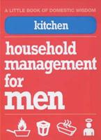 Household Management for Men. Kitchen : A Little Book of Domestic Wisdom