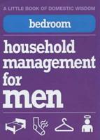 Household Management for Men. Bedroom : A Little Book of Domestic Wisdom