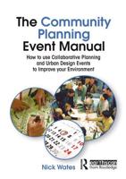 The Community Planning Event Manual : How to use Collaborative Planning and Urban Design Events to Improve your Environment