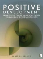 Positive Development : From Vicious Circles to Virtuous Cycles through Built Environment Design