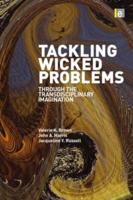 Tackling Wicked Problems : Through the Transdisciplinary Imagination