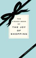 The Virago Book of the Joy of Shopping