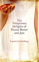 The Voluptuous Delights of Peanut Butter and Jam