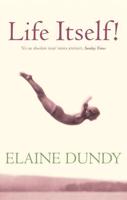 Life Itself!. Elaine Dundy