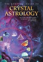 The Complete Guide to Crystal Astrology