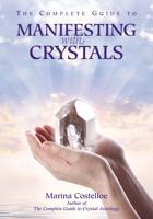 The Complete Guide to Manifesting With Crystals