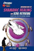 Introduction to Shamanic Healing and Soul Retrieval